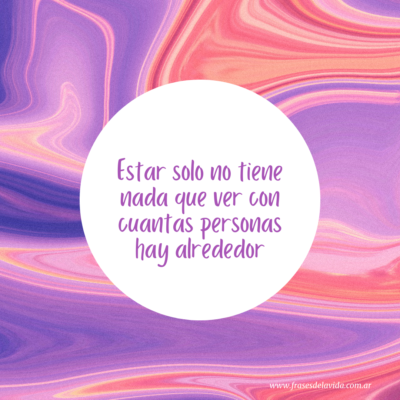 Estar solo no tiene nada que ver con cuantas personas hay alrededor