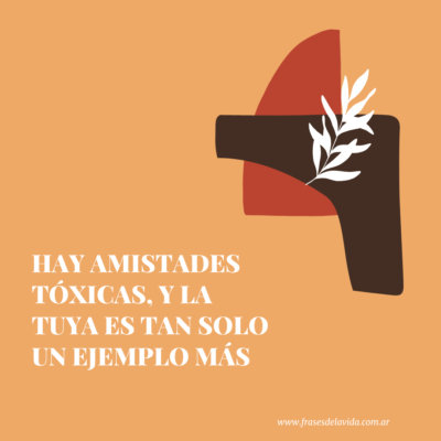 Hay amistades tóxicas, y la tuya es tan solo un ejemplo más