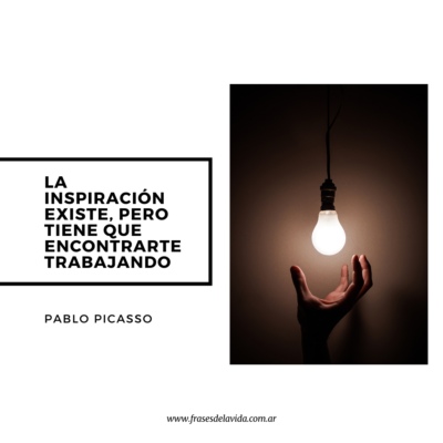 La inspiración existe, pero tiene que encontrarte trabajando