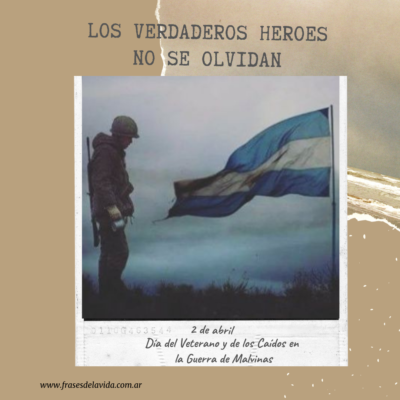 Los verdaderos héroes no se olvidan. Día del Veterano y de los Caídos en la Guerra de Malvinas
