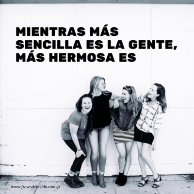 Mientras más sencilla es la gente, más hermosa es