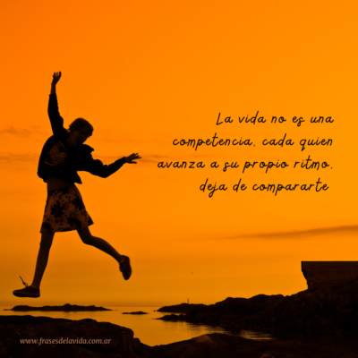 La vida no es una competencia, cada quien avanza a su propio ritmo, deja de compararte