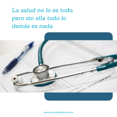 La salud no lo es todo pero sin ella todo lo demás es nada