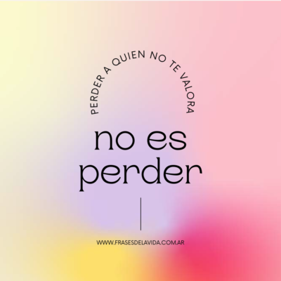 Perder a quien no te valora no es perder