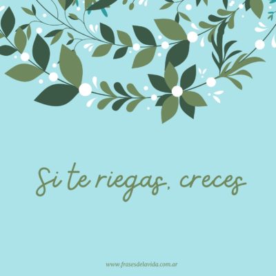 Si te riegas, creces