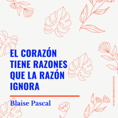 El corazón tiene razones que la razón ignora