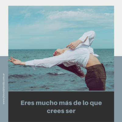 Eres mucho más de lo que crees ser