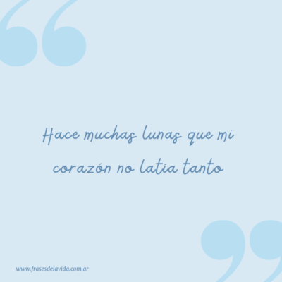 Hace muchas lunas que mi corazón no latía tanto