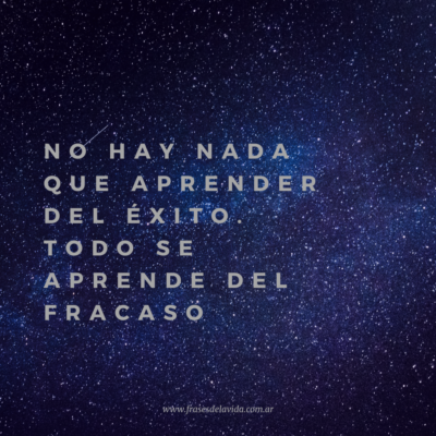 No hay nada que aprender del éxito. Todo se aprende del fracaso