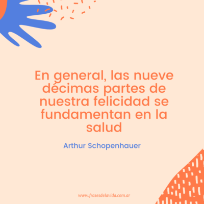 En general, las nueve décimas partes de nuestra felicidad se fundamentan en la salud