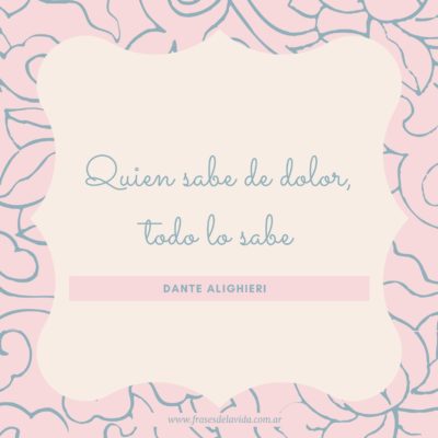 Quien sabe de dolor, todo lo sabe