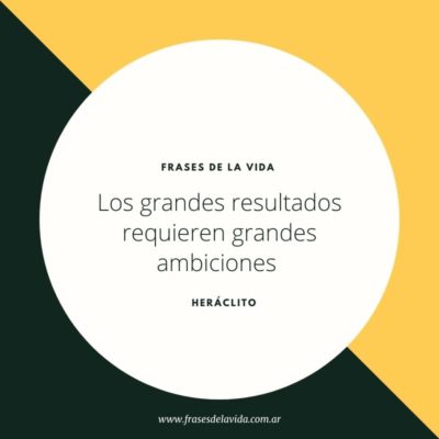 Los grandes resultados requieren grandes ambiciones