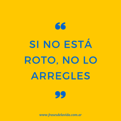 Si no está roto, no lo arregles