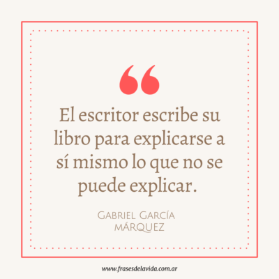 El escritor escribe su libro para explicarse a sí mismo lo que no se puede explicar