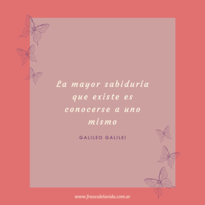 La mayor sabiduría que existe es conocerse a uno mismo