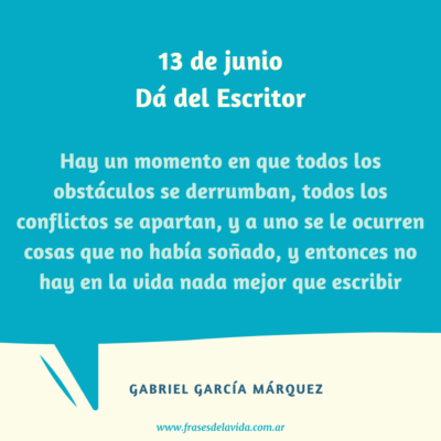 Hay un momento en que todos los obstáculos se derrumban, todos los conflictos se apartan, y a uno se le ocurren cosas que no había soñado, y entonces no hay en la vida nada mejor que escribir