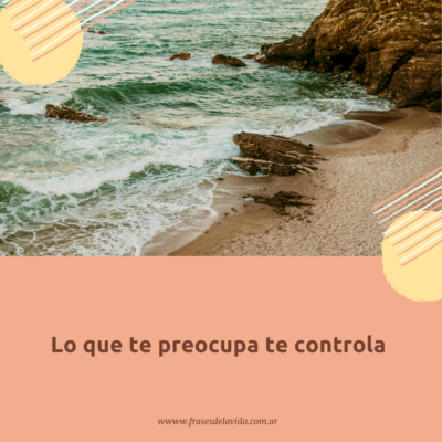 Lo que te preocupa te controla