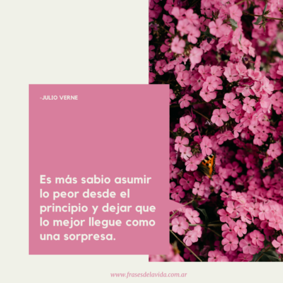 Es más sabio asumir lo peor desde el principio y dejar que lo mejor llegue como una sorpresa