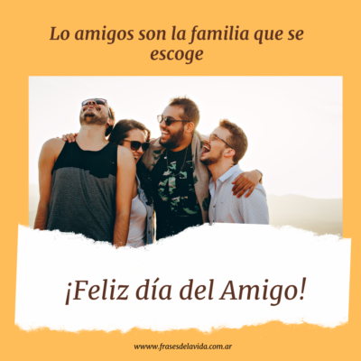 Lo amigos son la familia que se escoge