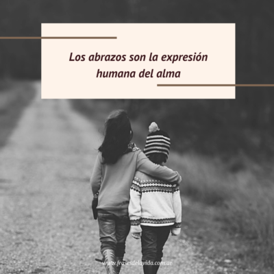 Los abrazos son la expresión humana del alma