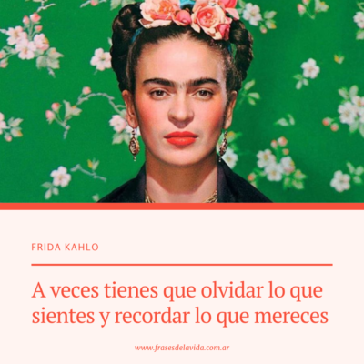 A veces tienes que olvidar lo que sientes y recordar lo que mereces