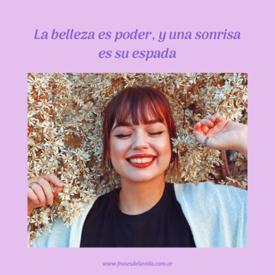 La belleza es poder, y una sonrisa es su espada