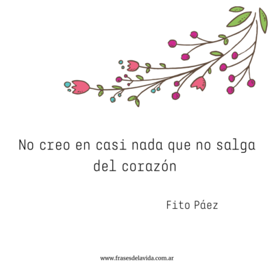 No creo en casi nada que no salga del corazón