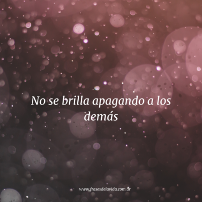 No se brilla apagando a los demás