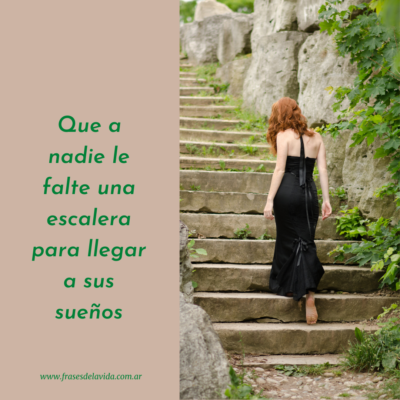 Que a nadie le falte una escalera para llegar a sus sueños