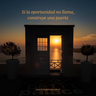 Si la oportunidad no llama, construye una puerta