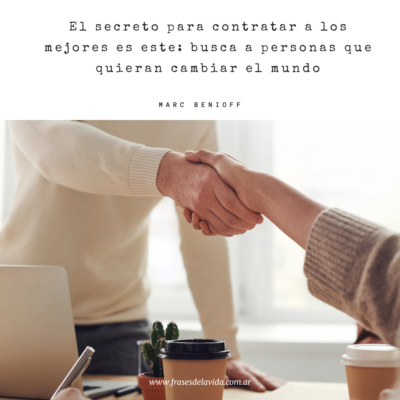 El secreto para contratar a los mejores es este: busca a personas que quieran cambiar el mundo