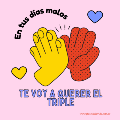 En tus días malos te voy a querer el triple