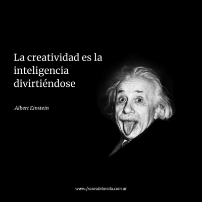 La creatividad es la inteligencia divirtiéndose.