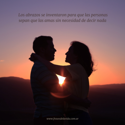 Los abrazos se inventaron para que las personas sepan que las amas sin necesidad de decir nada