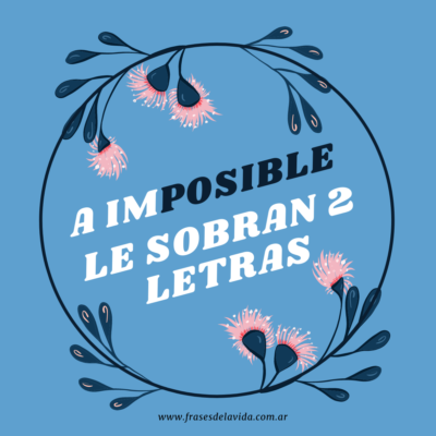A imposible le sobran 2 letras